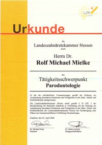 Herr Dr. med. dent. Rolf Michael Mielke wurde im Jahr 2006 von der Landeszahnärztekammer Hessen mit dem Tätigkeitsschwerpunkt Implantologie zertifiziert.